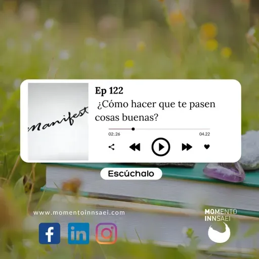 Ep.122 ¿Cómo hacer que te pasen cosas buenas?