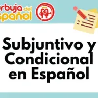Subjuntivo y Condicional en Español: ¿Cuándo y Cómo Usarlos Juntos? | Explicación con Ejemplos