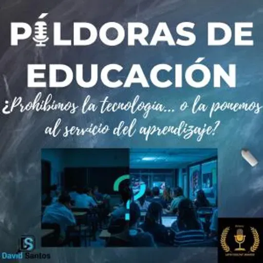 105. ¿Prohibimos la tecnología... o la ponemos al servicio del aprendizaje?