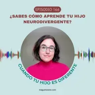 ¿Sabes cómo aprende tu hijo neurodivergente?-Ep 166