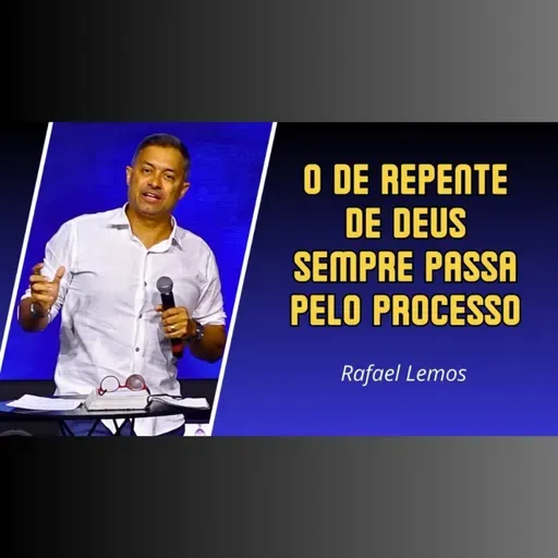 O de repente de Deus sempre passa pelo processo