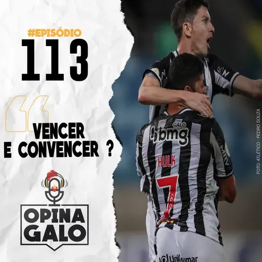 #113 Opina Galo - Vencer e convencer ?