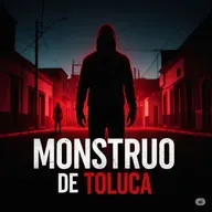 El Monstruo de Toluca: El Terror que Caminó entre Nosotros
