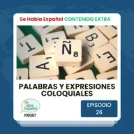Episodio 262 Extra: Palabras y expresiones coloquiales - Episodio exclusivo para mecenas
