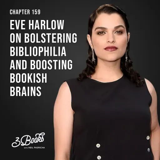 Chapter 159: Eve Harlow on bolstering bibliophilia and boosting bookish brains