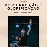 #Páscoa - Ressurreição e glorificação - Mano Trombetta