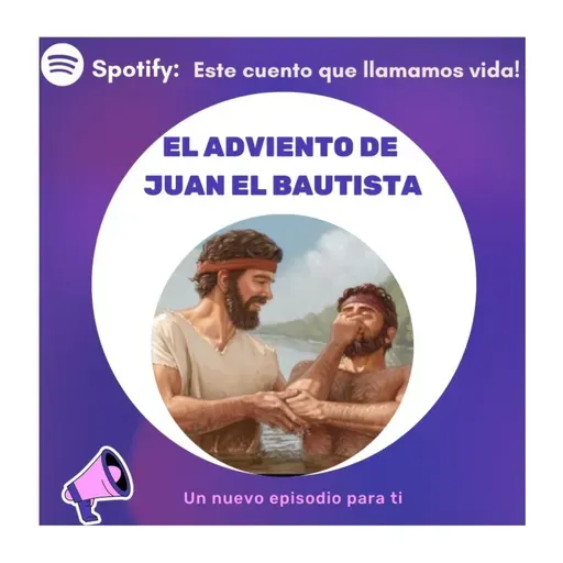 Ep3. El Adviento de Juan Bautista 