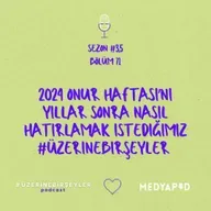 2024 Onur Haftası'nı yıllar sonra nasıl hatırlamak istediğimiz #ÜzerineBirŞeyler - Bölüm #71