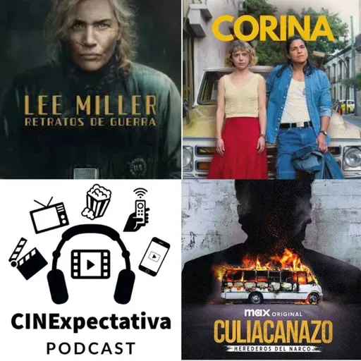 Episodio 131 Lee Miller, Corina y Culiacanazo