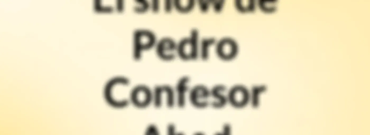 El show de Pedro Confesor Abad