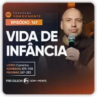 Vida de Infância | Caminho, Sulco e Forja | #147