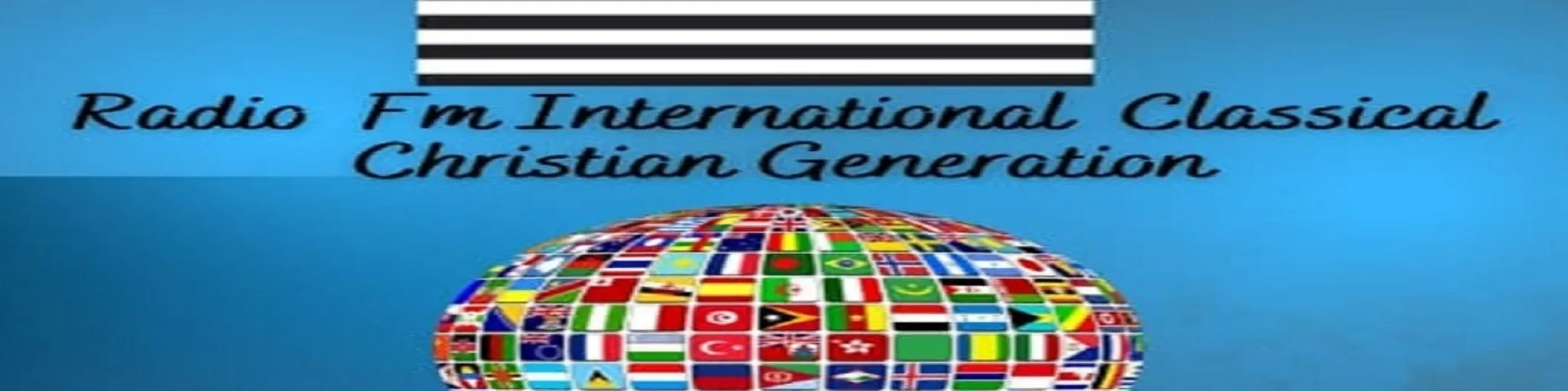 RADIO FM INTERNATIONAL CLASSICAL CHRISTIAN GENERATION