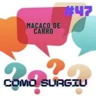 DAL - Como surgiu 47 - Macaco de Carro