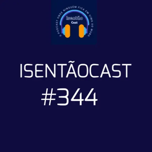 ISENTÃOCAST #344 - DIREITA DESCOLADA?