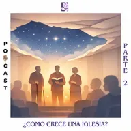 ¿Cómo crece una iglesia? Ep.2