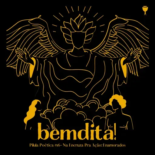 T03 Pílula Poética #16 - Na Encruza Pra Ação: Enamorados