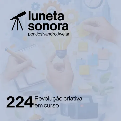 Luneta Sonora 224: Revolução criativa em curso