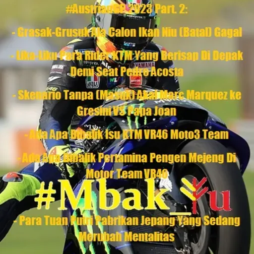 #32 #Mbak_Yu Podcast #AustrianGP 2023 Pt.2: Drama Pemersatu MotoGP, Pertamina Pengen Mejeng di VR46?