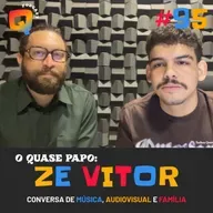 #95 - O QUASE PAPO: ZÉ VITOR