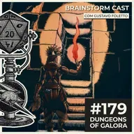 #179 - Dungeons of Galora com Gustavo Foletto
