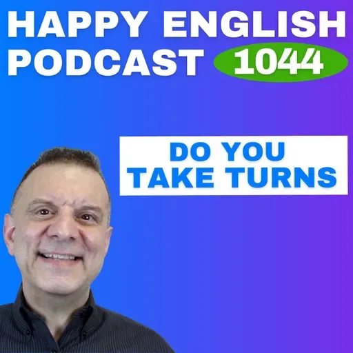 1044 - Take Turns - English Tips in a Minute | Happy English