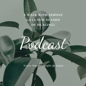 A Walk With Sìmone 2.0 ( A New Season Of Healing )