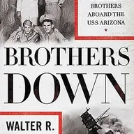(FALL SPECIAL: HONORING FAMILY HEROES)  BROTHERS DOWN  THE STORY OF THE USS ARIZONA AT PEARL HARBOR