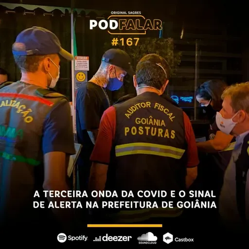 PodFalar #167: A terceira onda da Covid e o sinal de alerta na prefeitura de Goiânia