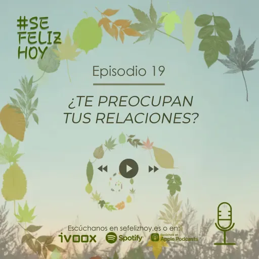 ¿Te preocupan tus Relaciones? | 19