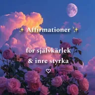 #004 - Affirmationer för självkärlek och inre styrka ♡