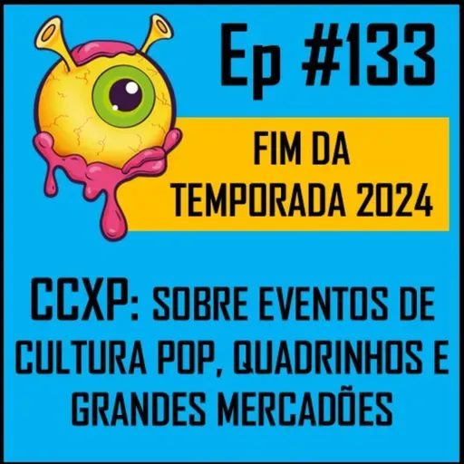 Ep 133 - CCXP: Passado, Presente e Futuro