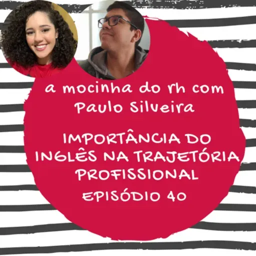 #40 IMPORTÂNCIA DO INGLÊS NA TRAJETÓRIA PROFISSIONAL: PAULO SILVEIRA