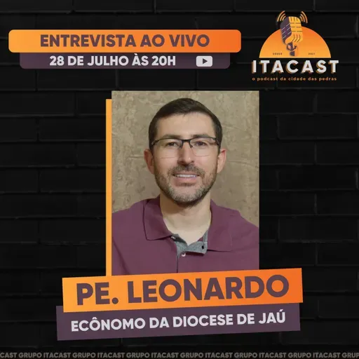🎙️ Pe. Leonardo ( Ecônomo da Diocese de Jaú ) - #228