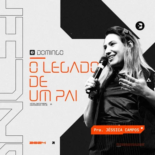 O Legado de um pai - Pra. Jéssica Campos