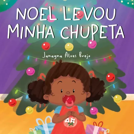 🎅 Noel Levou Minha Chupeta – Janayna Alves | Editora Bom Bom Books 🎅