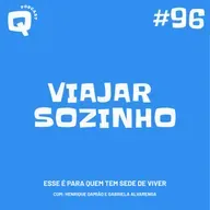 #96 - VALE A PENA VIAJAR SOZINHO?