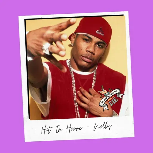 Hot In Herre - Nelly