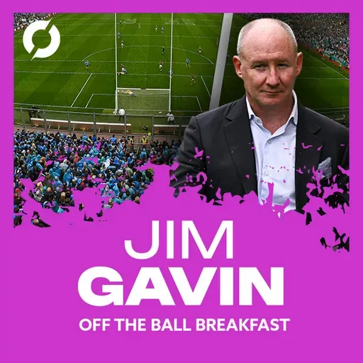 JIM GAVIN: Presidential campaign, revolutionising football & Dublin’s era of domination! | OFF THE BALL BREAKFAST
