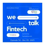 Dec 05, 2025 - Weekly News Recap and analysis from The BayPay Forum