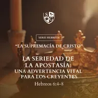 12- SERIE HEBREOS | "La seriedad de la apostasía: Una advertencia vital para los creyentes" Hb 4:4-8