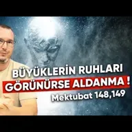 Büyüklerin ruhları görünürse aldanma! - Mektubat 148, 149 Kerem Önder