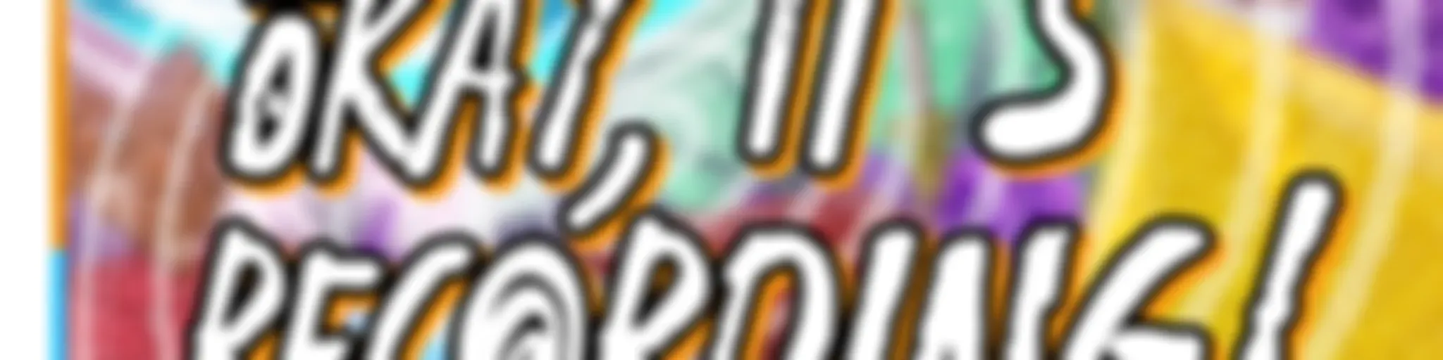 'Okay, It's Recording'