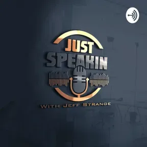 Just Speakin' with Jeff Strange