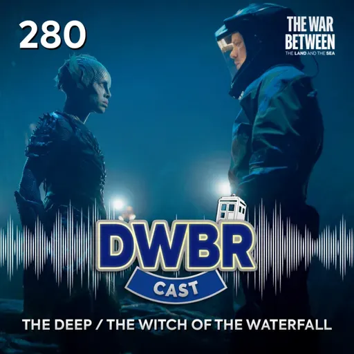 DWBRcast 280 - The War Between the Land and the Sea: The Deep / The Witch of the Waterfall