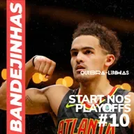 Bandejinhas #10- OS PLAYOFFS COMEÇARAM!