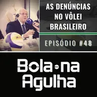 #48 - As Denúncias no Vôlei Brasileiro