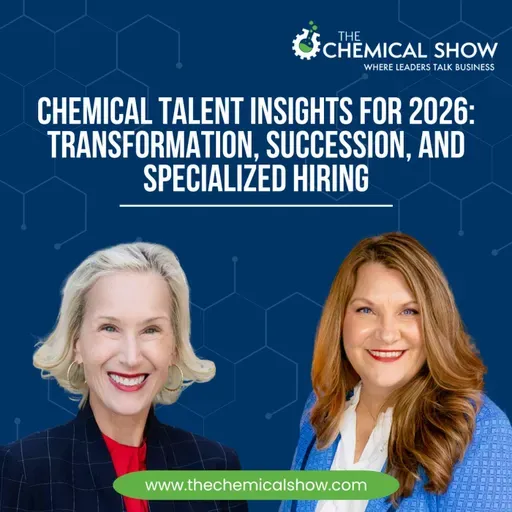 Chemical Talent Insights for 2026: Transformation, Succession, and Specialized Hiring - Ep. 246