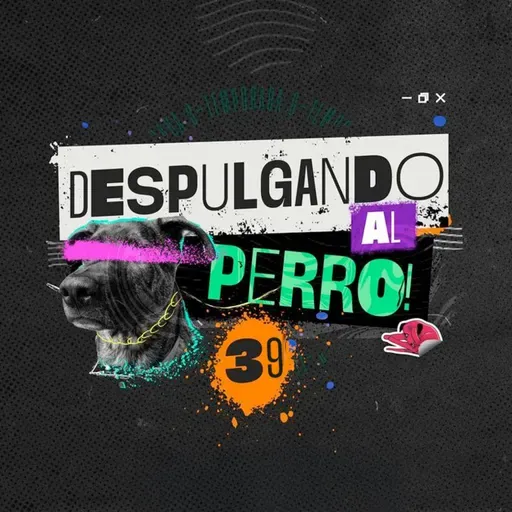 Despulgando al perro: Sesión 39