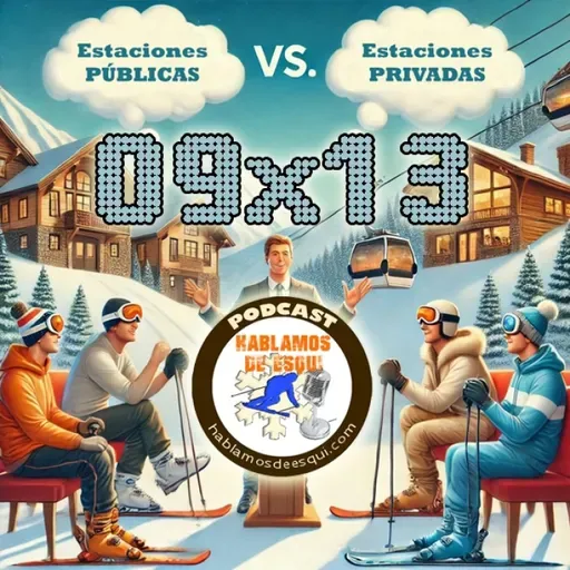 09x13 Debate imposible: estaciones públicas o privadas, exoesqueleto Ski Mojo, Mundiales de Saalbach y más!!