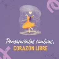 Pensamientos cautivos, corazón libre